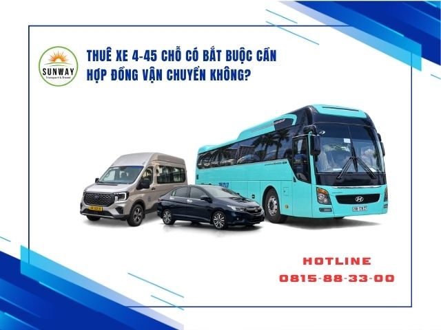 Giải Đáp: Thuê Xe 4 - 45 Chỗ Có Bắt Buộc Phải Có Hợp Đồng Vận Chuyển?